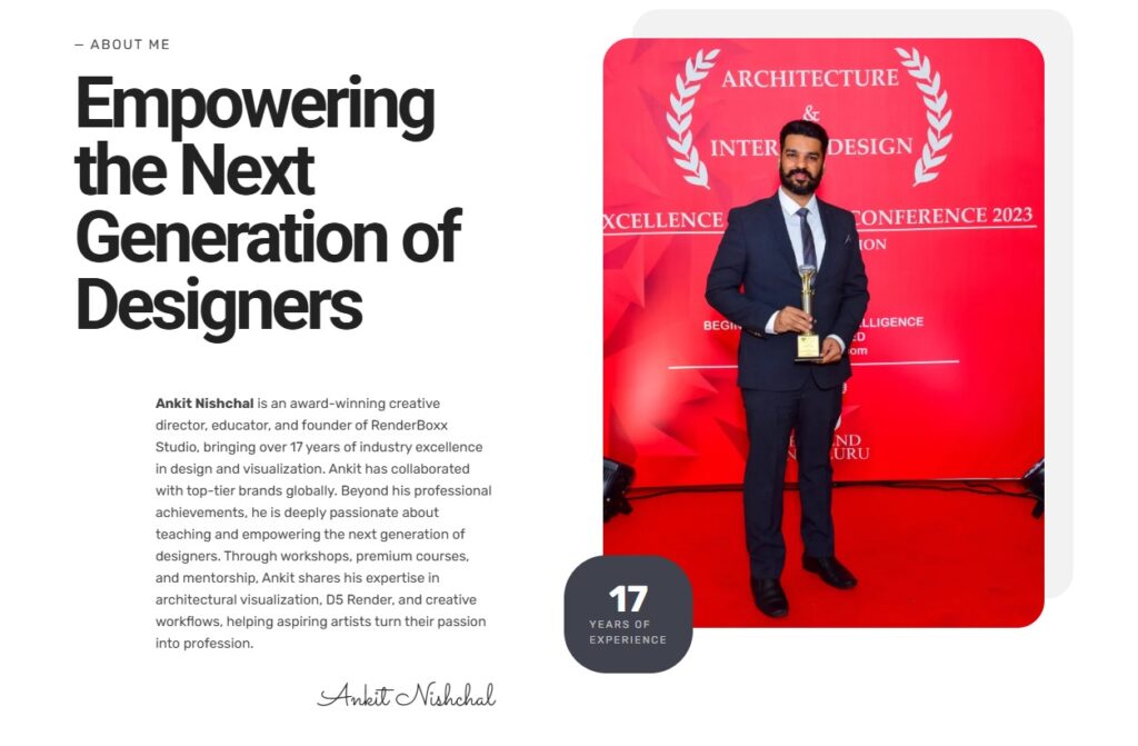 About the mentor Ankit nishchal who have years of expiernce in interior desiging and use D5 for his work and even teach the software