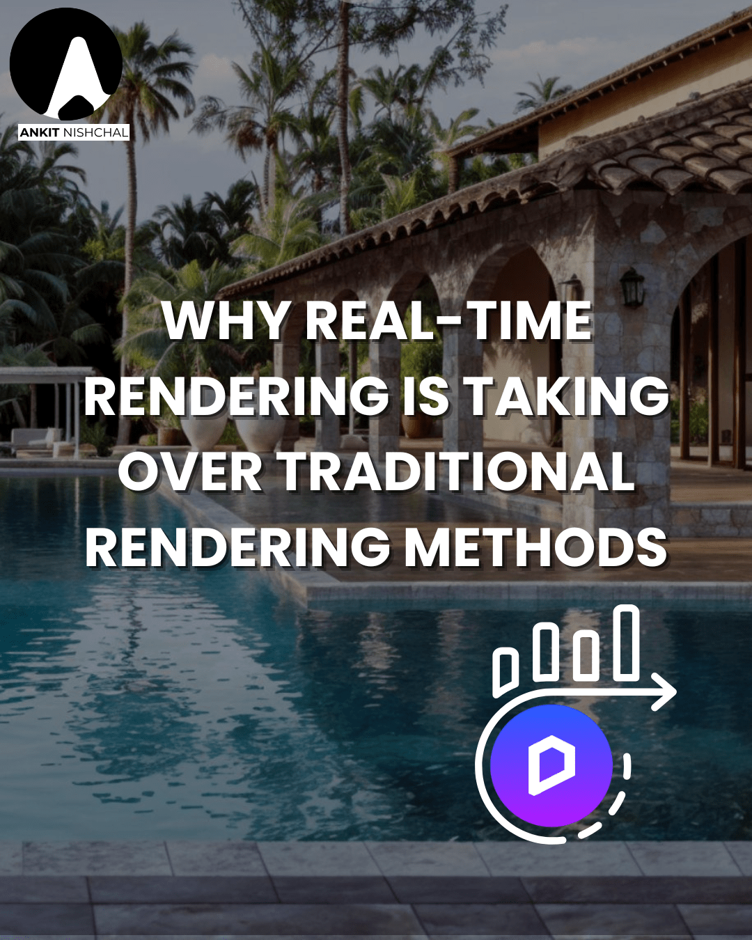 Why Real-Time Rendering is Taking Over Traditional Rendering Methods | ANKIT NISHCHAL